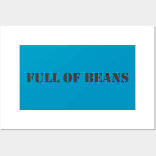 Full Of Beans Posters and Art